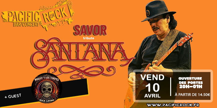 10/04 : SAVOR (tribute SANTANA) + guest MAGGY Y LOS TORPES (POP ROCK LATINE)