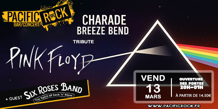 13/03 : CHARADE BREEZE BEND (tribute PINK FLOYD) + guest THE SIX ROSES BAND (blues rock)